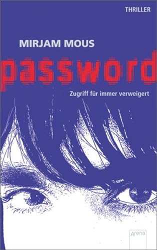 Password: Zugriff für immer verweigert: Zugriff für immer verweigert. Thriller